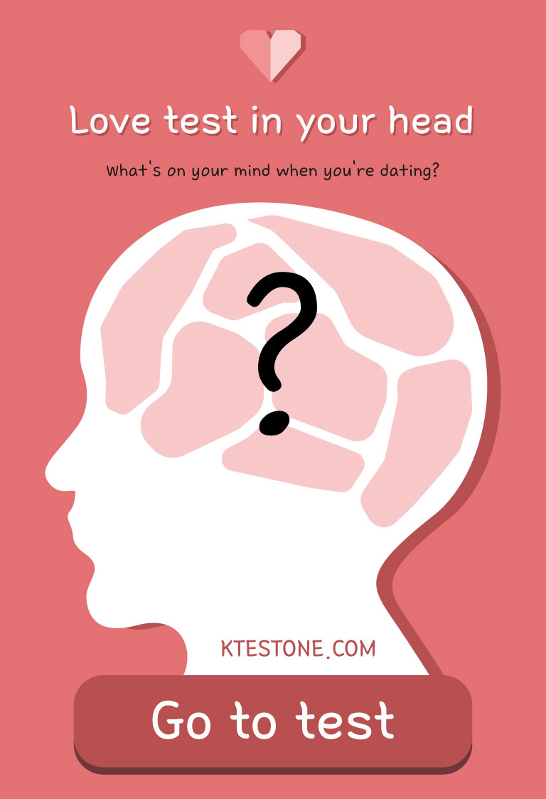 Love test in your head|What's on your mind when you're dating?